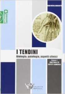 I tendini. Biologia, patologia, aspetti clinici