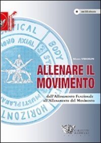 Allenare il movimento. Dall'allenamento funzionale all'allenamento del movimento. Con DVD