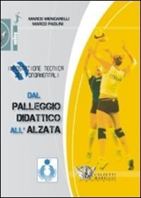 Dal palleggio didattico all'alzata. Impostazione tecnica dei fondamentali. Con DVD