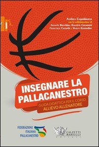 Insegnare la pallacanestro. Guida didattica per il corso allievo allenatore