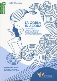 La corsa in acqua come mezzo di prevenzione, riabilitazione e riatletizzazione