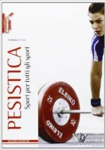 Pesistica. Sport per tutti gli sport