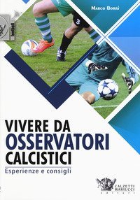 Vivere da osservatori calcistici. Esperienze e consigli