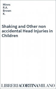 Shaking and Other non accidental Head Injuries in Children