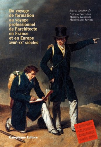 Du voyage de formation au voyage professionnel de l'architecte en France et en Europe XVIIIe -XXe siècles. Ediz. francese e inglese
