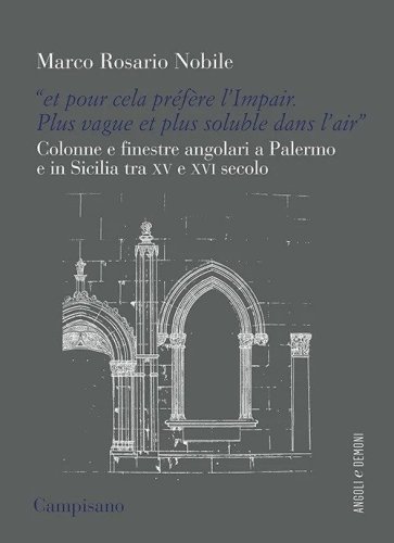 «Et pour cela préfère l'Impair. Plus vague et plus soluble dans l'air». Colonne e finestre angolari a Palermo e in Sicilia tra XV e XVI secolo