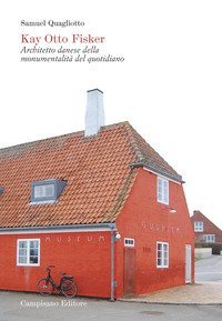 Kay Otto Fisker. Architetto danese della monumentalità del quotidiano