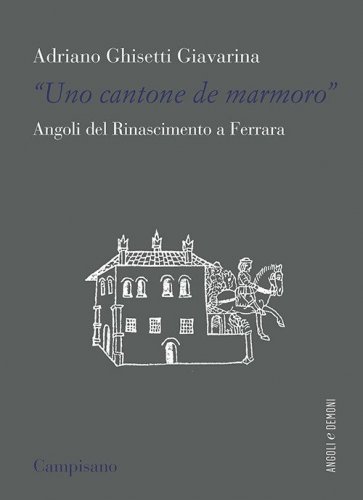 «Uno contone de marmoro». Angoli del Rinascimento a Ferrara