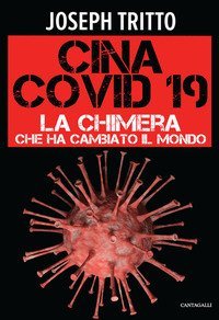 Cina Covid-19. La chimera che ha cambiato il mondo