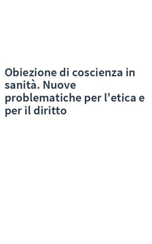 Obiezione di coscienza in sanità. Nuove problematiche per l'etica e per il diritto