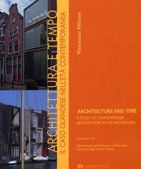 Architettura e tempo. Il caso olandese nell'età contemporanea-Architecture and time. A study of contemporary architecture in the Netherlands