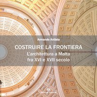 Costruire la frontiera. L'architettura a Malta fra XVI e XVII secolo