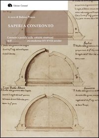 Saperi a confronto. Consulte e perizie sulle criticità strutturali dell'architettura d'età moderna (XV-XVIII secolo). Ediz. italiana, francese e spagnola
