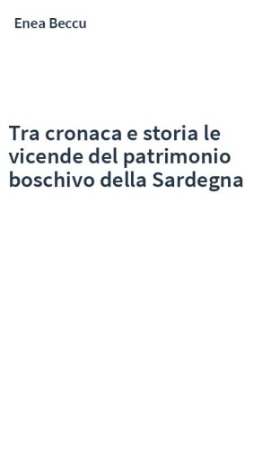 Tra cronaca e storia le vicende del patrimonio boschivo della Sardegna