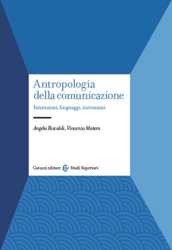 Antropologia della comunicazione. Interazioni, linguaggi, narrazioni