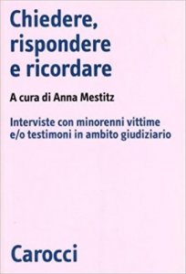 Chiedere, rispondere e ricordare. Interviste con minorenni vittime e/o testimoni in ambito giudiziario