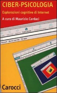 Ciber-psicologia. Esplorazioni cognitive di Internet
