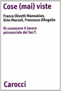 Cose (mai) viste. Ri-conoscere il lavoro psicosociale dei Sert