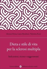Dieta e stile di vita per la sclerosi multipla. Indicazioni, ricette e suggerimenti