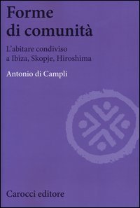 Forme di comunità. L'abitare condiviso a Ibiza, Skopje, Hiroshima