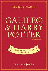 Galileo & Harry Potter. La magia può aiutare la scienza?