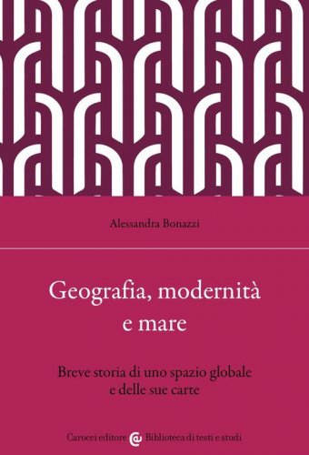 Geografia, modernità e mare. Breve storia di uno spazio globale e delle sue carte