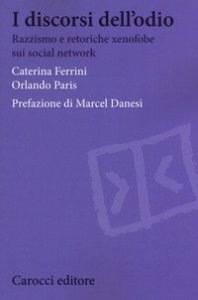 I discorsi dell'odio. Razzismo e retoriche xenofobe sui social network