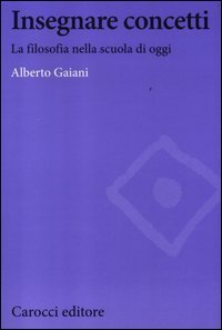 Insegnare concetti. La filosofia nella scuola di oggi