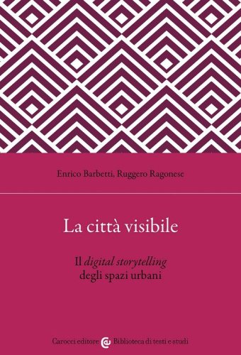 La città visibile. Il digital storytelling degli spazi urbani
