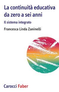 La continuità educativa da zero a sei anni. Il sistema integrato