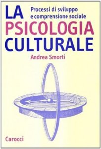 La psicologia culturale. Processi di sviluppo e comprensione sociale