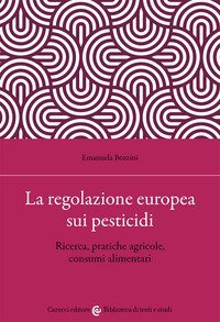 La regolazione europea sui pesticidi. Ricerca, pratiche agricole, consumi alimentari