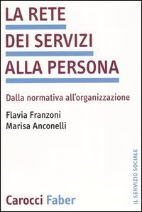La rete dei servizi alla persona. Dalla normativa all'organizzazione