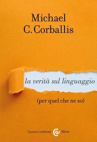 La verità sul linguaggio (per quel che ne so)
