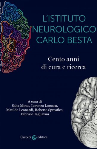 L'istituto neurologico Carlo Besta. Cento anni di cure e ricerca