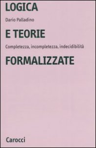 Logica e teorie formalizzate. Completezza, incompletezza, indecidibilità