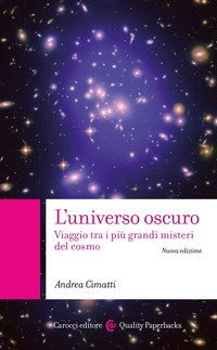 L'universo oscuro. Viaggio tra i più grandi misteri del cosmo