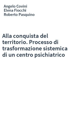 Alla conquista del territorio. Processo di trasformazione sistemica di un centro psichiatrico