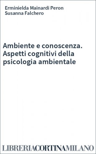 Ambiente e conoscenza. Aspetti cognitivi della psicologia ambientale