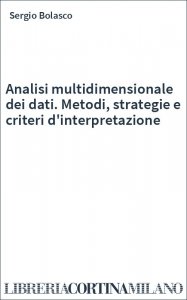 Analisi multidimensionale dei dati. Metodi, strategie e criteri d'interpretazione