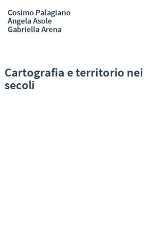 Cartografia e territorio nei secoli