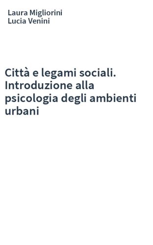 Città e legami sociali. Introduzione alla psicologia degli ambienti urbani