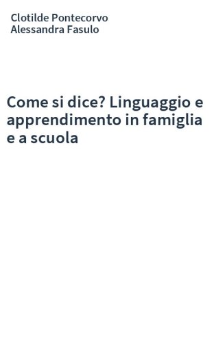 Come si dice? Linguaggio e apprendimento in famiglia e a scuola