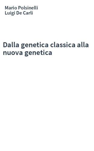 Dalla genetica classica alla nuova genetica