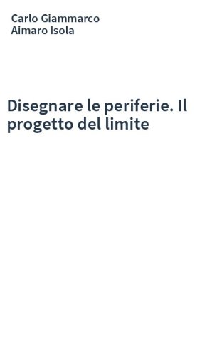 Disegnare le periferie. Il progetto del limite