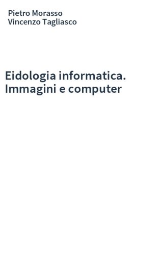 Eidologia informatica. Immagini e computer