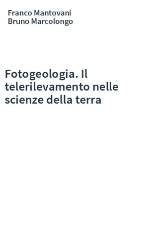 Fotogeologia. Il telerilevamento nelle scienze della terra