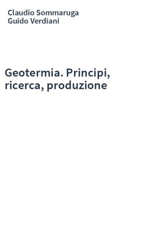 Geotermia. Principi, ricerca, produzione