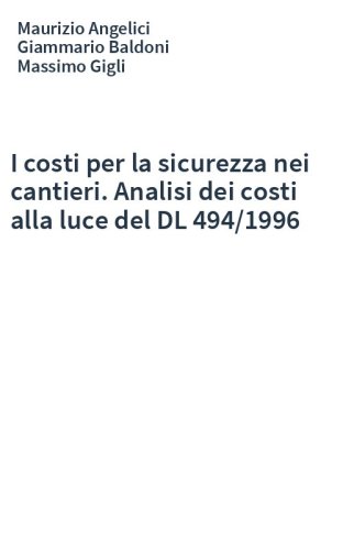 I costi per la sicurezza nei cantieri. Analisi dei costi alla luce del DL 494/1996