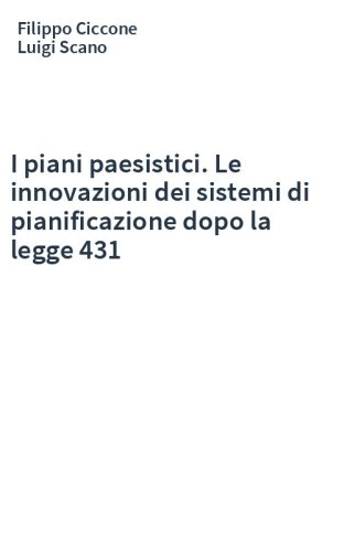 I piani paesistici. Le innovazioni dei sistemi di pianificazione dopo la legge 431